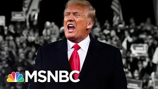 Trump Brags He's Working Hard On Election Attacks (Not Covid-19) | The 11th Hour | MSNBC