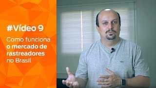 Como funciona o mercado de rastreadores no Brasil | 📽 9 de 10