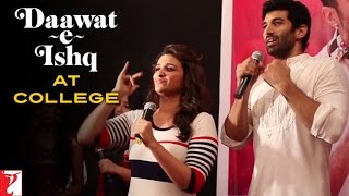 Daawat-e-Ishq at College | Aditya Roy Kapur | Parineeti Chopra