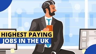 10 Highest Paying Jobs In The UK - Earn Over £250,000