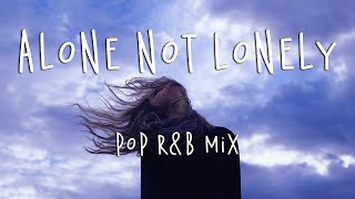 Alone not lonely 🍒 Pop R&B chill mix - English chill songs playlist 2021