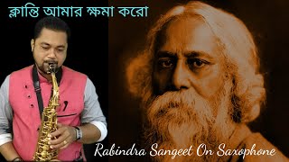 Rabindra Sangeet On Saxophone | ক্লান্তি আমার ক্ষমা করো | Saxophone Music Bangla Gaan