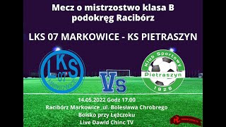 Racibórz Markowice 14.05.2022 - LKS 07 MARKOWICE - KS PIETRASZYN