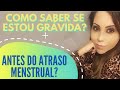 Como Saber Se Estou Grávida Antes da Menstruação Atrasar? (INFALÍVEL !!!)