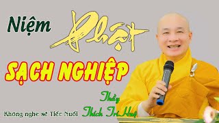 Thời Thời NIỆM PHẬT TIÊU SẠCH NGHIỆP Nhiều Đời - Thầy Thích Trí Huệ (Rất Hay)