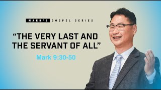 The Very Last and Servant of All / Mark 9:30-50 / The Bible Garden / Messages