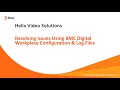 BMC Digital Workplace: How to Resolve Issues Using BMC DWP Configuration and Log Files