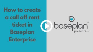 Baseplan Presents - How to create a call off rent ticket in Baseplan Enterprise