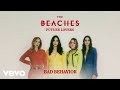 The Beaches - Bad Behaviour (Audio)