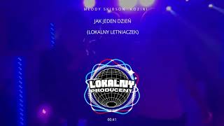 KOZINI, MŁODY SKIBSON - JAK JEDEN DZIEŃ (LOKALNY LETNIACZEK)