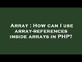 Array : How can I use array-references inside arrays in PHP?