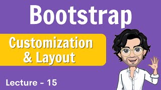 Customization & Layout in Bootstrap | Web Development Course | Lecture 15