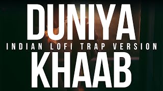 Khaab x Duniyaa - (Indian lofi + Slowed + Reverbed) | Akhil & Dhvani B | Indian lofi trap remix