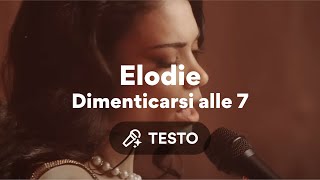 Elodie, Dimenticarsi alle 7 - Sanremo 2025 (Testo/Lyrics)