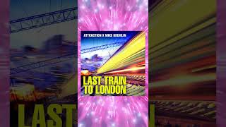 🎵🚂 Attraction \u0026 Mike Kremlin - Last Train To London✨