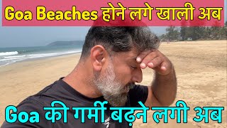 Goa Beach ab Khali hone lage || Garmi Badhne Lagi Goa Me ab || Harry Dhillon