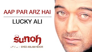 Aap Par Arz Hai - Sunoh | Lucky Ali | Official Hindi Pop Song