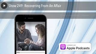 Show 249: Recovering From An Affair