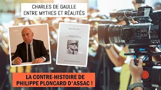 Charles de Gaulle, de la légende à la réalité : Les explications de Philippe Ploncard d'Assac !