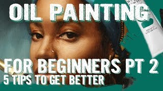 Oil Painting for Beginners - How to get better at Painting - 5 Tips to get a good start