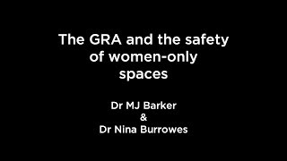 The GRA and safety of women-only spaces (Full length explainer)