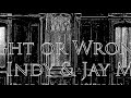 Right or Wrong ft Indy & Jay Milo (Prod. Dockaos815Beats)