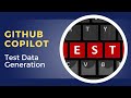 GitHub Copilot: Test Data Generation for Data-Driven Unit Testing