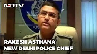 Rakesh Asthana, Ex CBI, Becomes Delhi Top Cop 3 Days Before Retirement