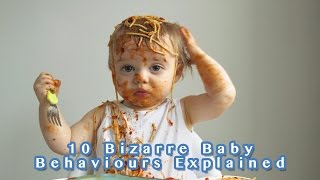 10 bizarre baby habits explained