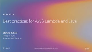 AWS re:Invent 2019: [REPEAT 1] Best practices for AWS Lambda and Java (SVS403-R1)