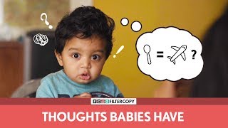 FilterCopy | Thoughts Babies Have | बच्चों के शरारती ख्याल