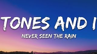 Tones And I - Never Seen The Rain Lyrics