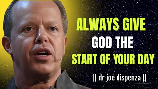 Always Give God the Start of Your Day| Dr Joe Dispenza | Best Speech