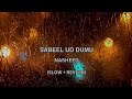 Sabeel Ud Dumu | Nasheed | Slow + Reverb | Slow + Reverb