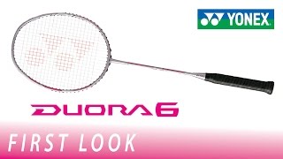 Yonex DUORA 6: First Look