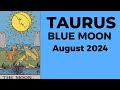 Taurus: A Manifestation Appears Emotions Run High! 🌕 August 2024 Blue Moon Tarot Reading