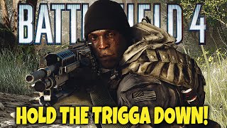 Battlefield 4 - Just Hold The Trigger Down! - How To Play BF4, How To Be A \