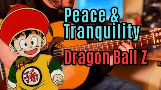 Peace and Tranquillity | Dragon Ball Z | Classical Guitar