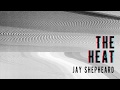 Jay Shepheard - Heat, Nothingness & Unification (Original Mix)