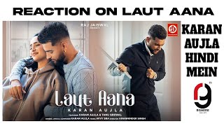 Laut Aana : Karan Aujla (Official Video) REACTION BY RG | Avvy Sra | Tanu Grewal Raj Jaiswal RGHERE