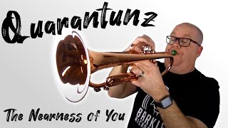 Quarantunz: The Nearness Of You - Trent Austin Trumpet (Yamaha 8310Z Gen II)