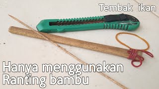 cara membuat tembakan ikan dari bambu yang mudah