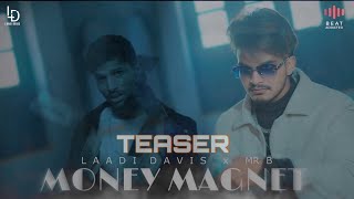 MONEY MAGNET (Official Teaser) Laddi Davis FT Mr. B | Amit Dev | BeatAddicted | New Punjabi Songs