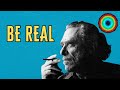 Inspirational Thinkers: Charles Bukowski's Philosophy On Life... Be Real