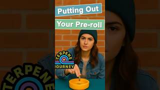 Putting Out Your Pre-roll