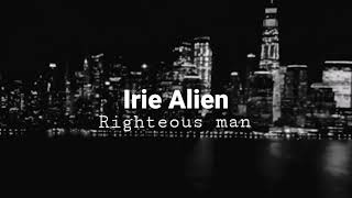 IRIE ALIEN - Righteous man