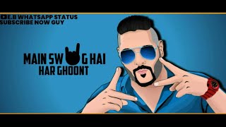 30 seconds whatsapp status |Har ghoont mein swag hai whatsapp status || badshah rap Lyrics status|