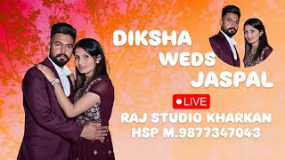 LIVE 🔴 WEDDING CEREMONY OF DIKSHA WEDS JASPAL LIVE BY RAJ STUDIO KHARKAN HSP M.9877347043