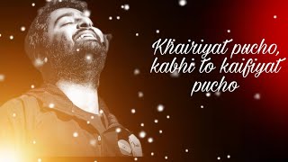 Khairiyat pucho, kabhi to kaifiyat pucho (Arijit Singh) .......sourashismix Lyrics