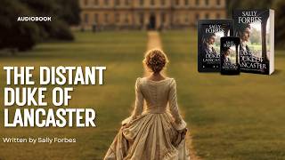 The Distant Duke of Lancaster | A Beastly Duke | Regency Romance Audiobook